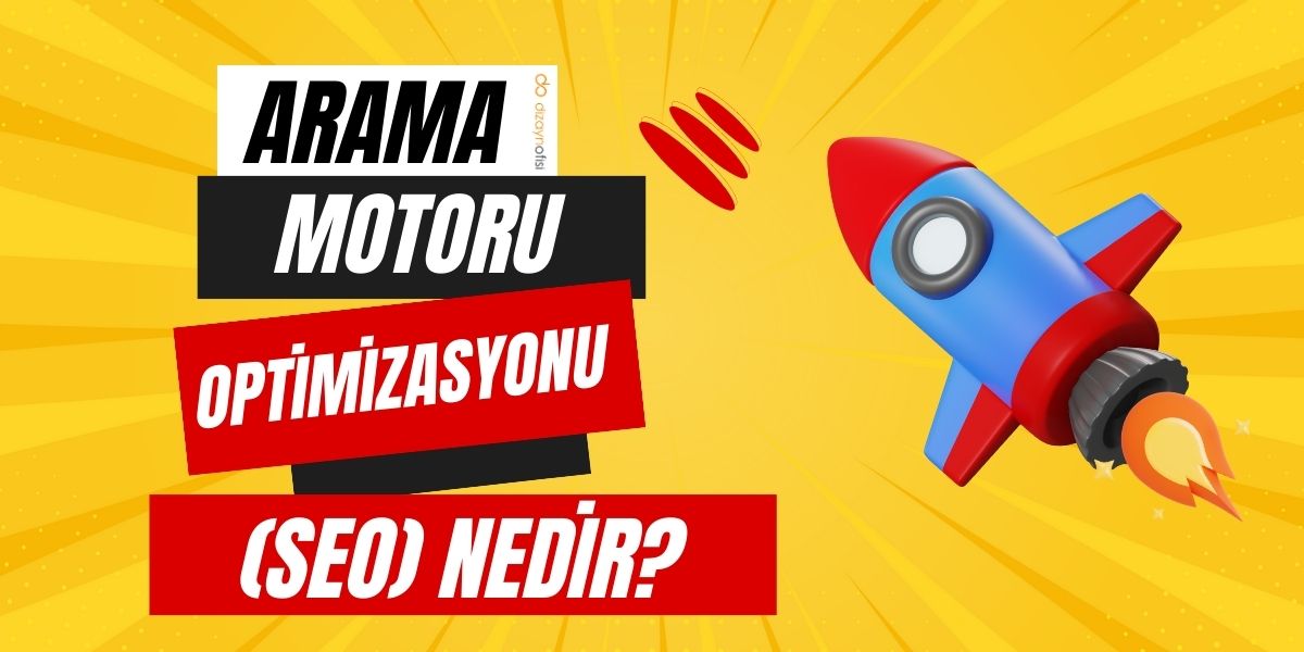 Arama Motoru Optimizasyonu (SEO) Nedir?