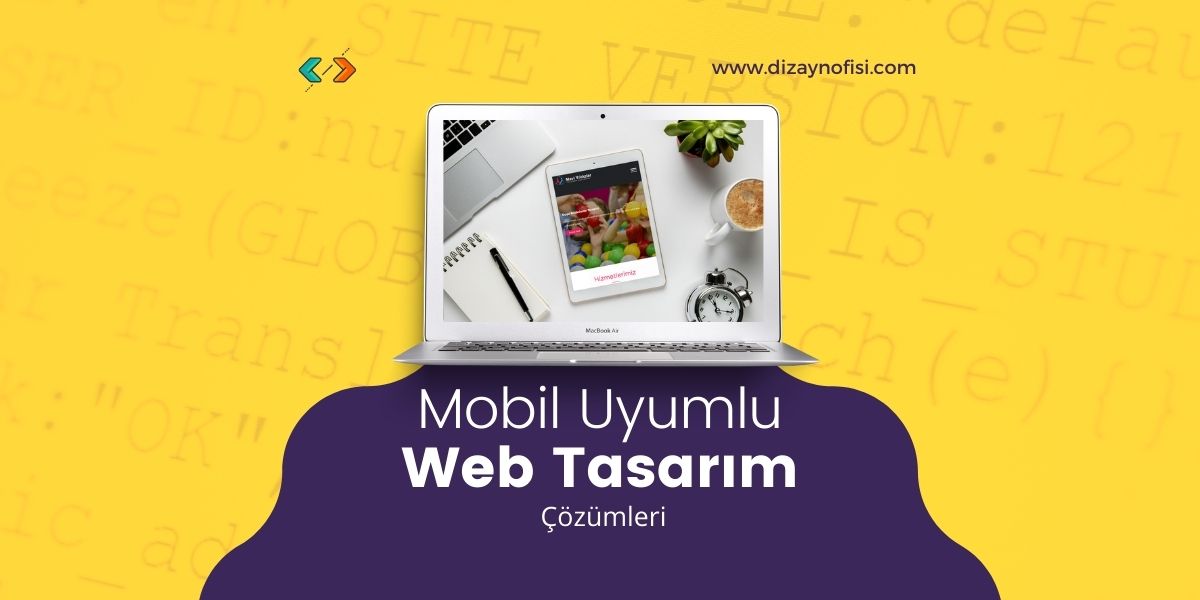 Mobil Uyumlu Web Tasarım Çözümleri