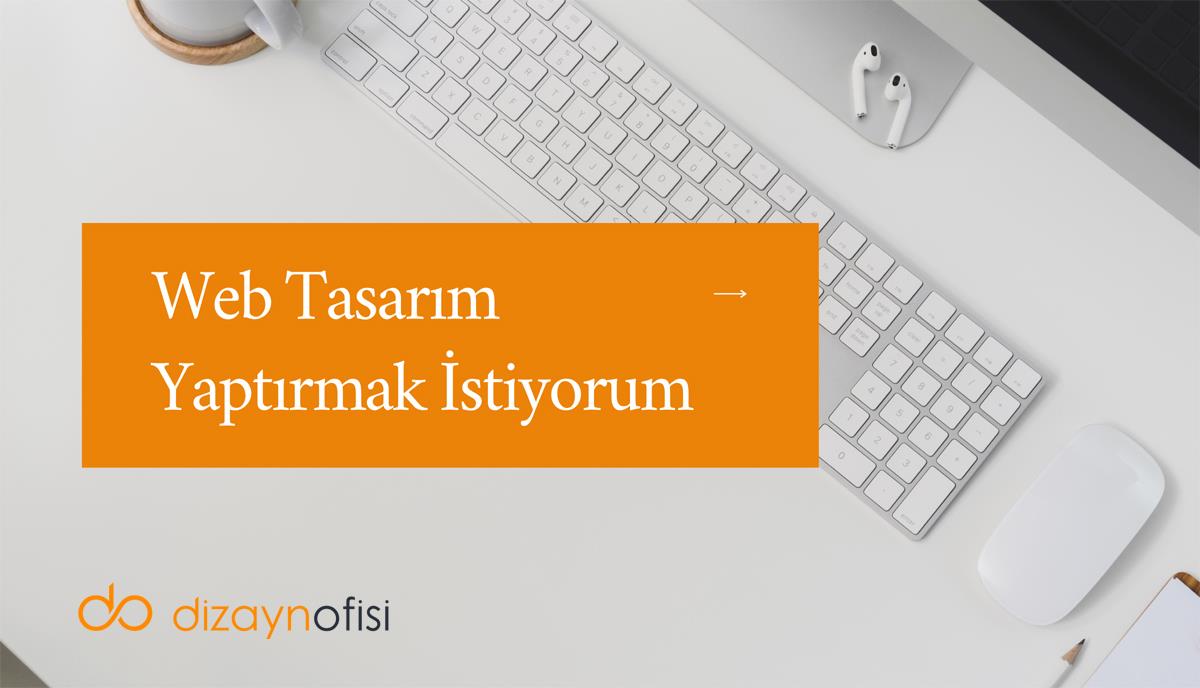 Web Tasarım Yaptırmak İstiyorum