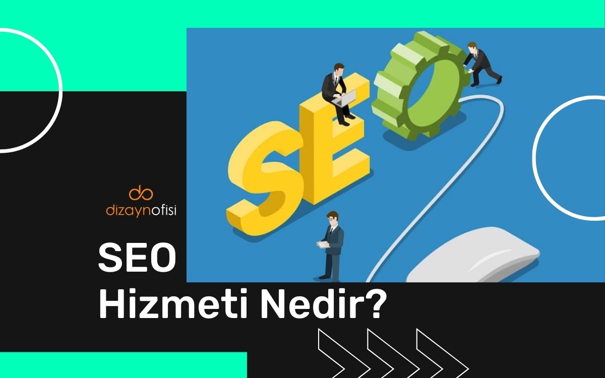 SEO Hizmeti Nedir?