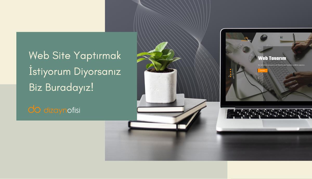 Web Site Yaptırmak İstiyorum Diyorsanız Biz Buradayız!